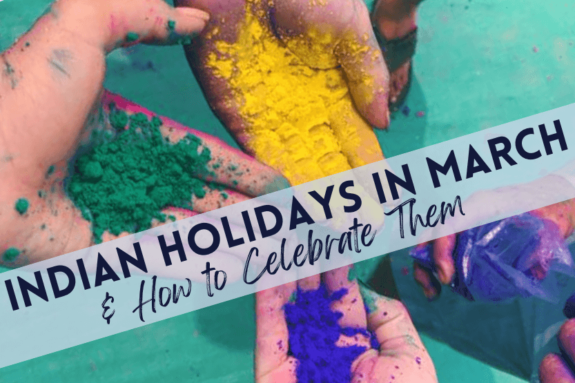 6 Indian Holidays in March and How to Celebrate Them From Here to India